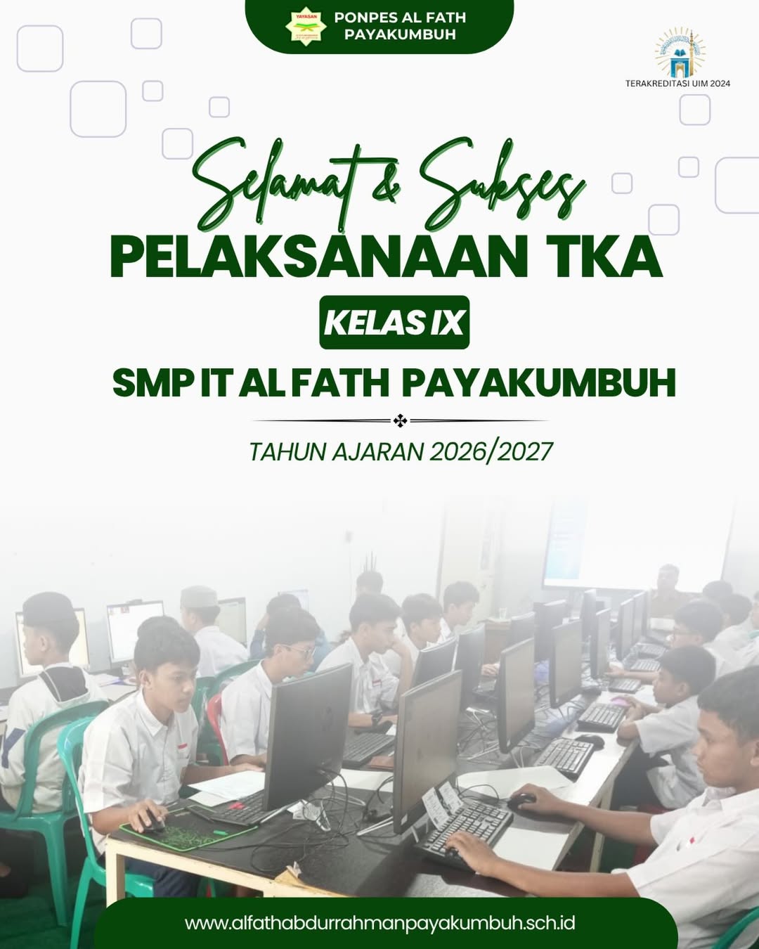 Selamat & Sukses PELAKSANAAN TKA KELAS IX SMP IT AL FATH PAYAKUMBUH TAHUN AJARAN 2026/2027